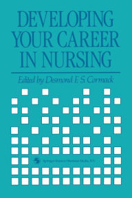 Title: Developing Your Career in Nursing, Author: Desmond F.S. Cormack