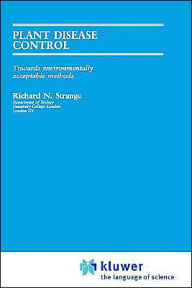 Title: Plant Disease Control: Towards Environmentally Acceptable Methods, Author: Richard N. Strange