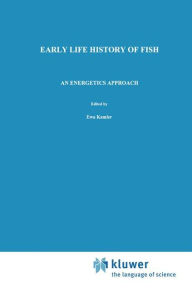 Title: Early Life History of Fish: An energetics approach / Edition 1, Author: E. Kamler