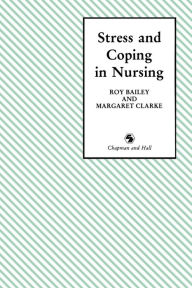 Title: Stress and Coping in Nursing, Author: Roy D. Bailey