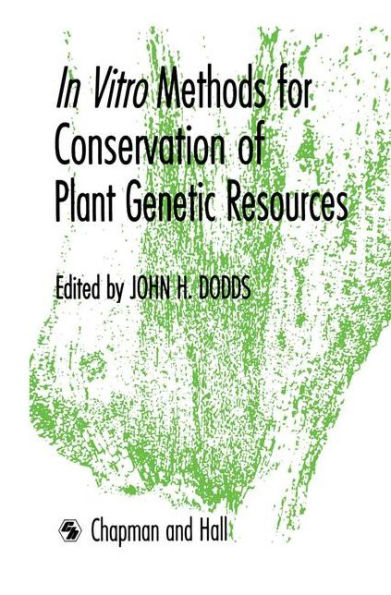 In Vitro Methods for Conservation of Plant Genetic Resources / Edition 1