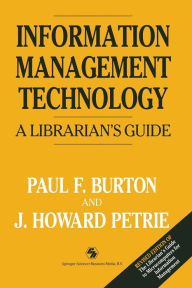 Title: Information Management Technology: A librarian's guide, Author: Paul F. Burton