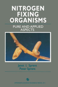 Title: Nitrogen Fixing Organisms: Pure and Applied Aspects, Author: Janet I. Sprent