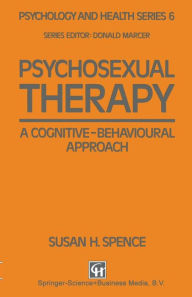 Title: Psychosexual Therapy: A Cognitive-Behavioural Approach, Author: Susan H. Spence