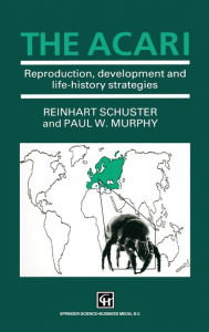 Title: Acari: Reproduction, Development and Life History Strategies, Author: Reinhart Schuster