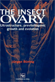 Title: The Insect Ovary: Ultrastructure, previtellogenic growth and evolution, Author: Jürgen Büning