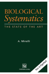 Title: Biological Systematics: The State of the Art / Edition 1, Author: Alessandro Minelli