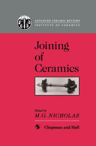 Title: Joining of Ceramics / Edition 1, Author: M.G. Nicholas