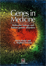 Title: Genes in Medicine: Molecular biology and human genetic disorders / Edition 1, Author: I. Rasko