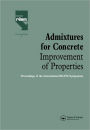 Admixtures for Concrete - Improvement of Properties: Proceedings of the International RILEM Symposium / Edition 1