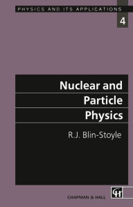 Title: Nuclear and Particle Physics, Author: R.J. Blin-Stoyle