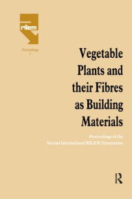 Title: Vegetable Plants and their Fibres as Building Materials: Proceedings of the Second International RILEM Symposium / Edition 1, Author: H.S. Sobral
