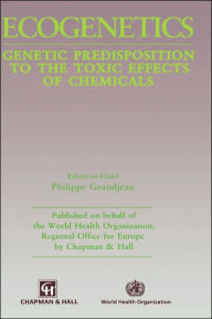 Title: Ecogenetics: Genetic predisposition to toxic effects of chemicals / Edition 1, Author: P. Grandjean