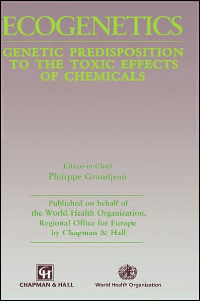 Ecogenetics: Genetic predisposition to toxic effects of chemicals / Edition 1