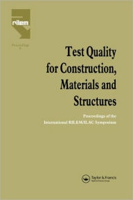 Title: Test Quality for Construction, Materials and Structures: Proceedings of the International RILEM/ILAC Symposium / Edition 1, Author: M. Fickelson
