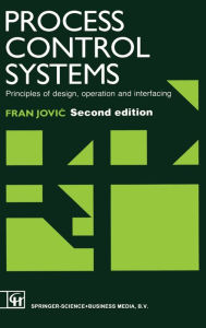 Title: Process Control Systems : Principles of Design, Operation and Interfacing, Author: Fran Jovic