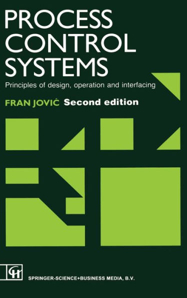 Process Control Systems : Principles of Design, Operation and Interfacing