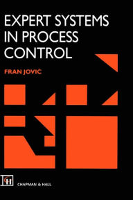 Title: Expert Systems in Process Control / Edition 1, Author: F.L. Jovic