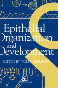 Title: Epithelial Organization and Development / Edition 1, Author: T.P. Fleming