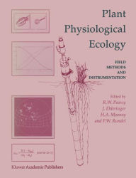 Title: Plant Physiological Ecology: Field methods and instrumentation / Edition 1, Author: Robert W. Pearcy