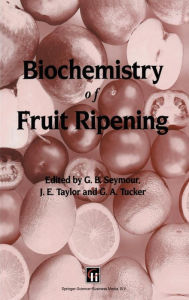 Title: Biochemistry of Fruit Ripening / Edition 1, Author: G.B. Seymour