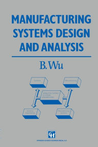 Title: Manufacturing Systems Design and Analysis, Author: B. Wu