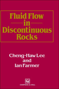 Title: Fluid Flow in Discontinuous Rocks / Edition 1, Author: C.h. Lee