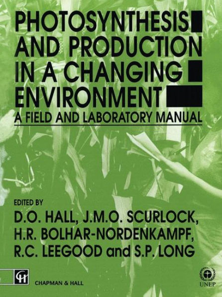 Photosynthesis and Production in a Changing Environment: A field and laboratory manual / Edition 1