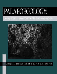 Title: Palaeoecology: Ecosystems, Environments and Evolution / Edition 1, Author: P.J. Brenchley