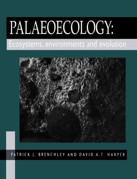 Palaeoecology: Ecosystems, Environments and Evolution / Edition 1