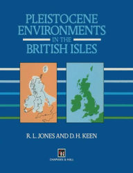 Title: Pleistocene Environments in the British Isles, Author: R.L.  Jones