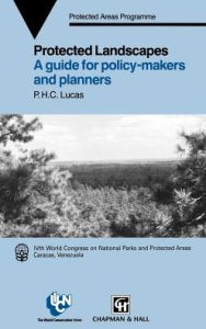 Title: Protected Landscapes: A Guide for Policy Makers and Planners / Edition 1, Author: P.H.C. Lucas