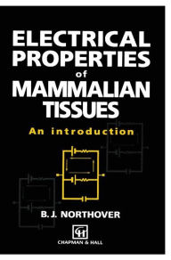 Title: Electrical Properties of Mammalian Tissues: An introduction / Edition 1, Author: B.J. Northover