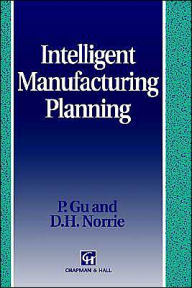 Title: Intelligent Manufacturing Planning / Edition 1, Author: P. Gu