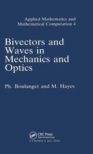 Title: Bivectors and Waves in Mechanics and Optics / Edition 1, Author: P. Boulanger