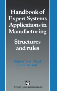 Title: Handbook of Expert Systems Applications in Manufacturing: Structures and Rules, Author: Anil Mital