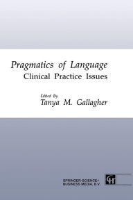 Title: Pragmatics of Language: Clinical Practice Issues, Author: Tanya M. Gallagher