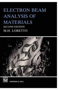 Title: Electron Beam Analysis of Materials / Edition 2, Author: Michael Loretto