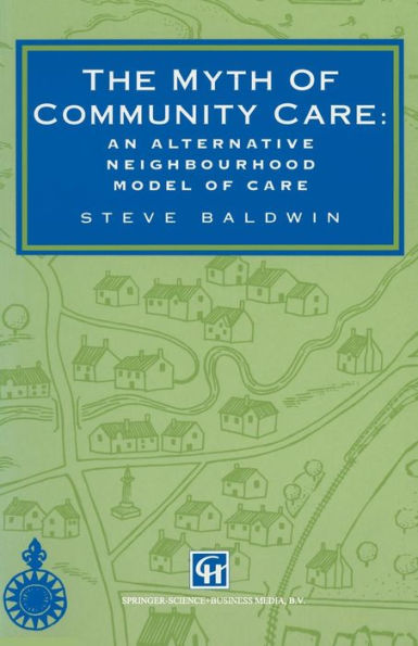 The Myth of Community Care: An alternative neighbourhood model of care