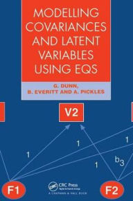 Title: Modelling Covariances and Latent Variables Using EQS / Edition 1, Author: G Dunn