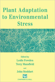 Title: Plant Adaptation to Environmental Stress / Edition 1, Author: L. Fowden