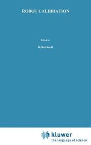 Title: Robot Calibration / Edition 1, Author: Roger Bernard
