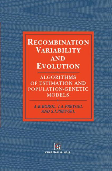 Recombination Variability and Evolution: Algorithms of estimation and population-genetic models / Edition 1
