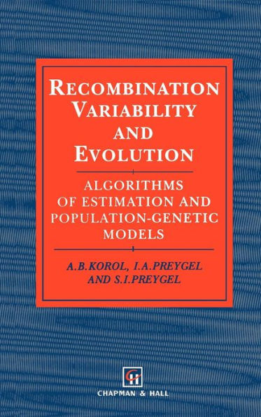 Recombination Variability and Evolution: Algorithms of estimation and population-genetic models / Edition 1