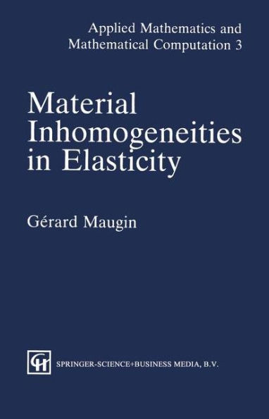 Material Inhomogeneities in Elasticity / Edition 1