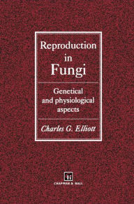 Title: Reproduction in Fungi / Edition 1, Author: C. Elliot