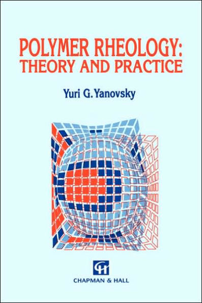 Polymer Rheology: Theory and Practice / Edition 1