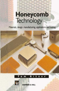 Title: Honeycomb Technology: Materials, Design, Manufacturing, Applications and Testing / Edition 1, Author: T.N. Bitzer