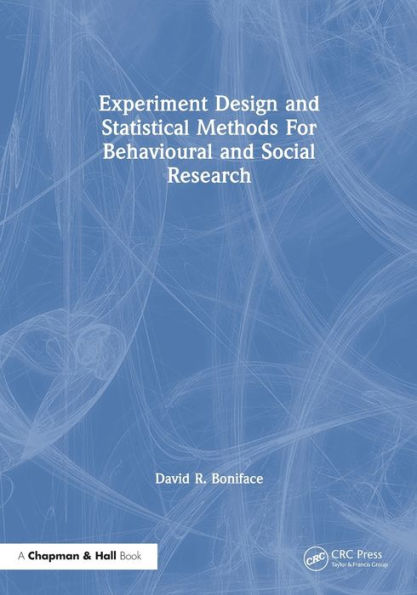 Experiment Design and Statistical Methods For Behavioural and Social Research / Edition 1
