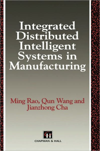 Integrated Distributed Intelligent Systems in Manufacturing / Edition 1